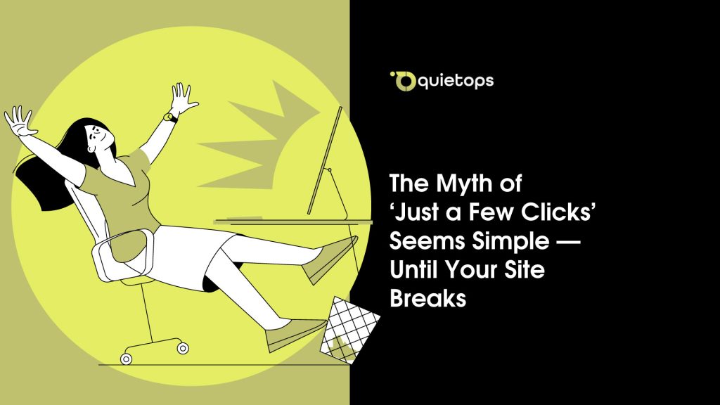 The Myth of ‘Just a Few Clicks’ Seems Simple—Until Your Site Breaks