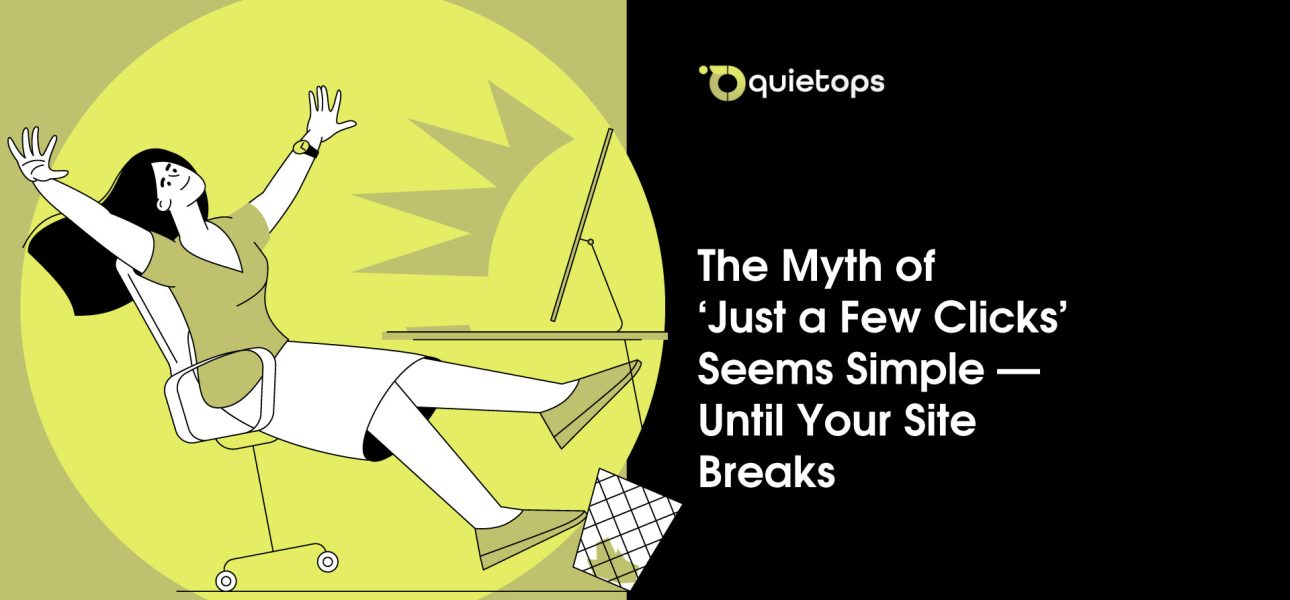 The Myth of ‘Just a Few Clicks’ Seems Simple—Until Your Site Breaks