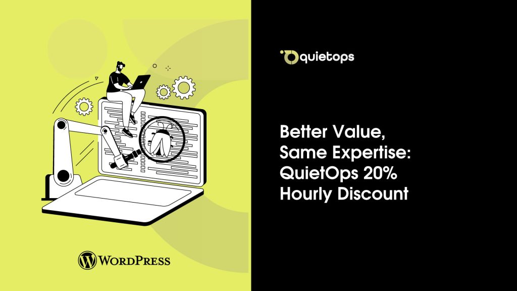 Better Value, Same Expertise QuietOps 20% Hourly Discount