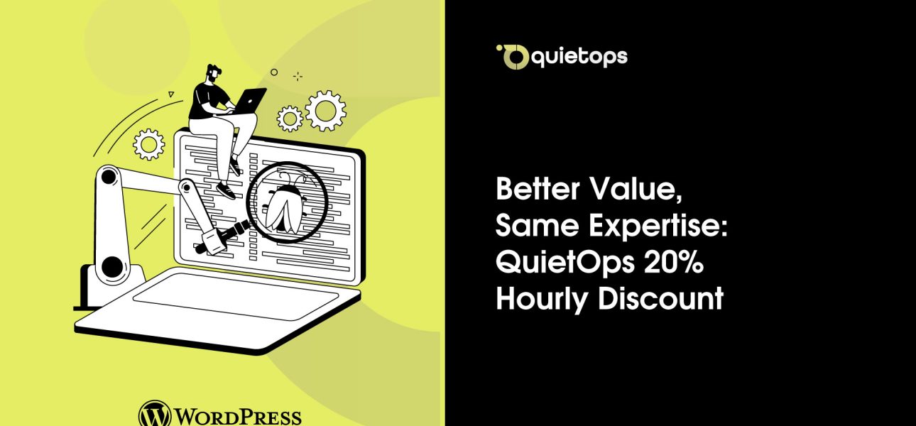 Better Value, Same Expertise QuietOps 20% Hourly Discount