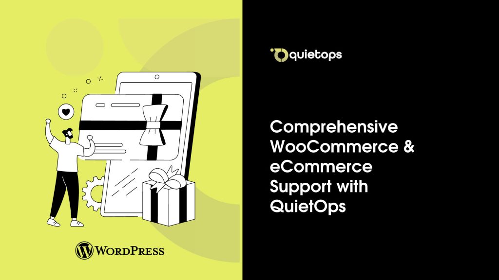 Comprehensive WooCommerce & eCommerce Support with QuietOps