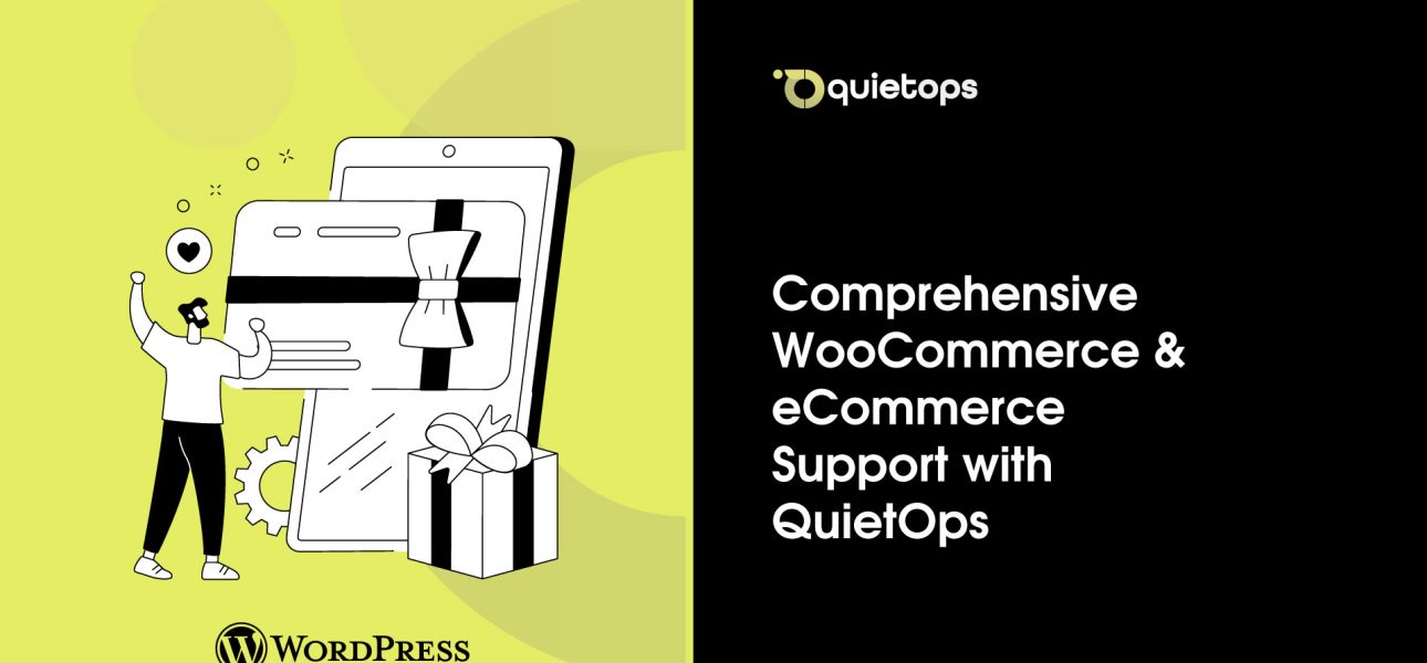 Comprehensive WooCommerce & eCommerce Support with QuietOps