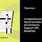 Comprehensive WooCommerce & eCommerce Support with QuietOps