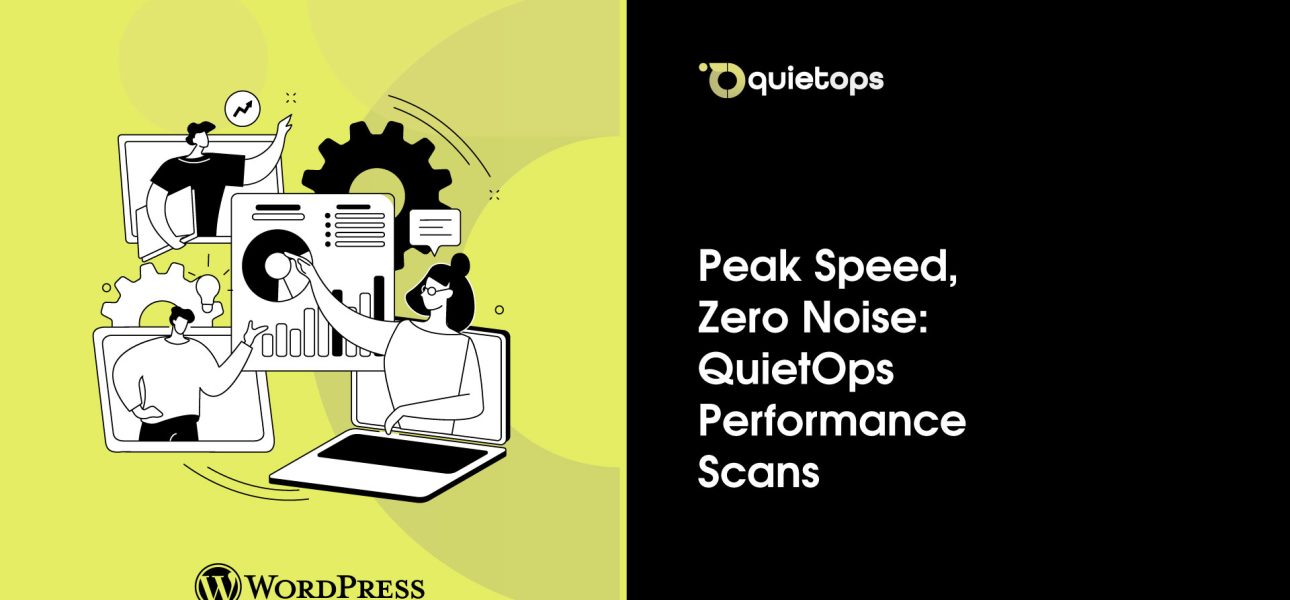 Peak Speed, Zero Noise QuietOps Performance Scans