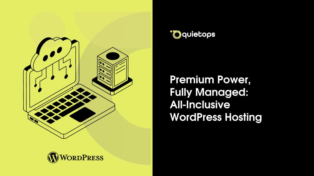 Premium Power, Fully Managed QuietOps All Inclusive WordPress Hosting