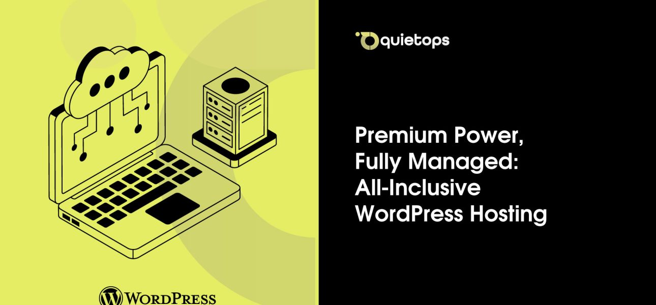 Premium Power, Fully Managed QuietOps All Inclusive WordPress Hosting