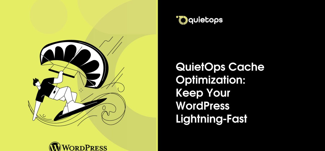 QuietOps Cache Optimization Keep Your WordPress Lightning Fast