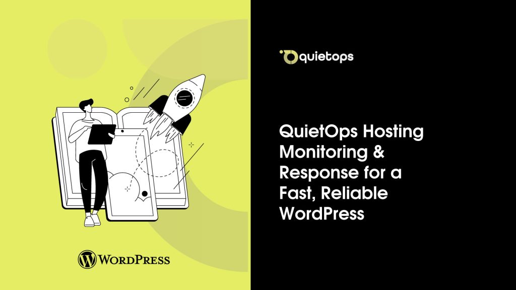 QuietOps Hosting Monitoring Response for a Fast Reliable WordPress