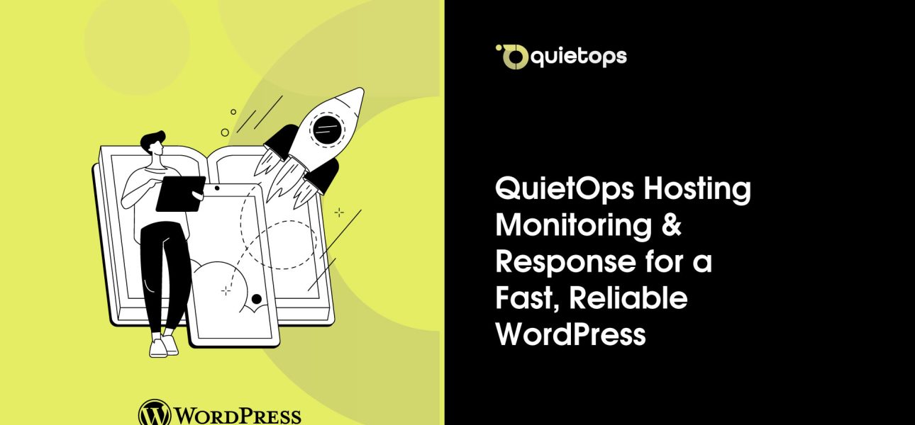 QuietOps Hosting Monitoring Response for a Fast Reliable WordPress