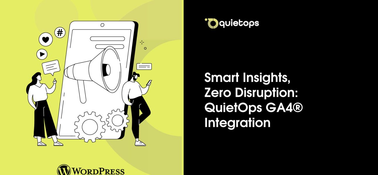 Smart Insights, Zero Disruption QuietOps GA4® Integration
