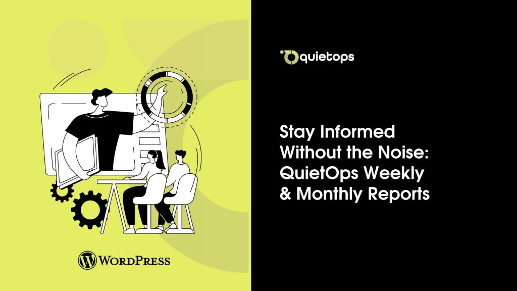 Stay Informed Without the Noise QuietOps Weekly & Monthly Reports